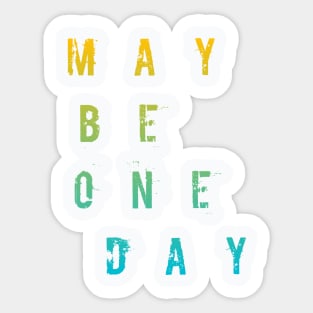 Maybe One Day / WHİTE Sticker